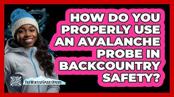 How Do You Properly Use An Avalanche Probe In Backcountry Safety? - The Winter Sport Xpert