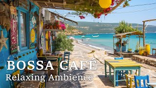 Seaside Cafe Bossa ~ Relaxing Bossa Nova Jazz to Calm Your Mind ~ Bossa Nova BGM