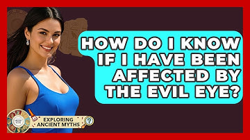 How Do I Know If I Have Been Affected By The Evil Eye? - Exploring Ancient Myths