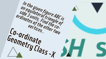 is an equilateral triangle of side 3 units. Find the co-ordinates of the other two vertices.