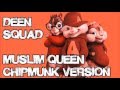 Deen squad  muslim queen chipmunk version