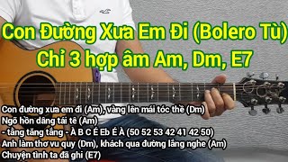 Video-Miniaturansicht von „Con Đường Xưa Em Đi | Bolero Tù | Hướng dẫn đệm hát chỉ với 3 hợp âm Am, Dm, E7 | Điêu Chương“