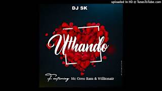 Dj Sk-Uthando Ft.Mc Oreo Bam & Willionair(Official Audio)