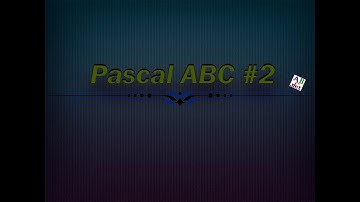 Pascal ABC #2 - Условные операторы, boolean-переменные