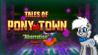 Tales Of Pony Town - Aberration.