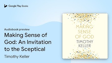 Making Sense of God: An Invitation to the… by Timothy Keller · Audiobook preview