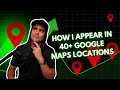 How I Appear in 40+ GOOGLE MAPS Locations