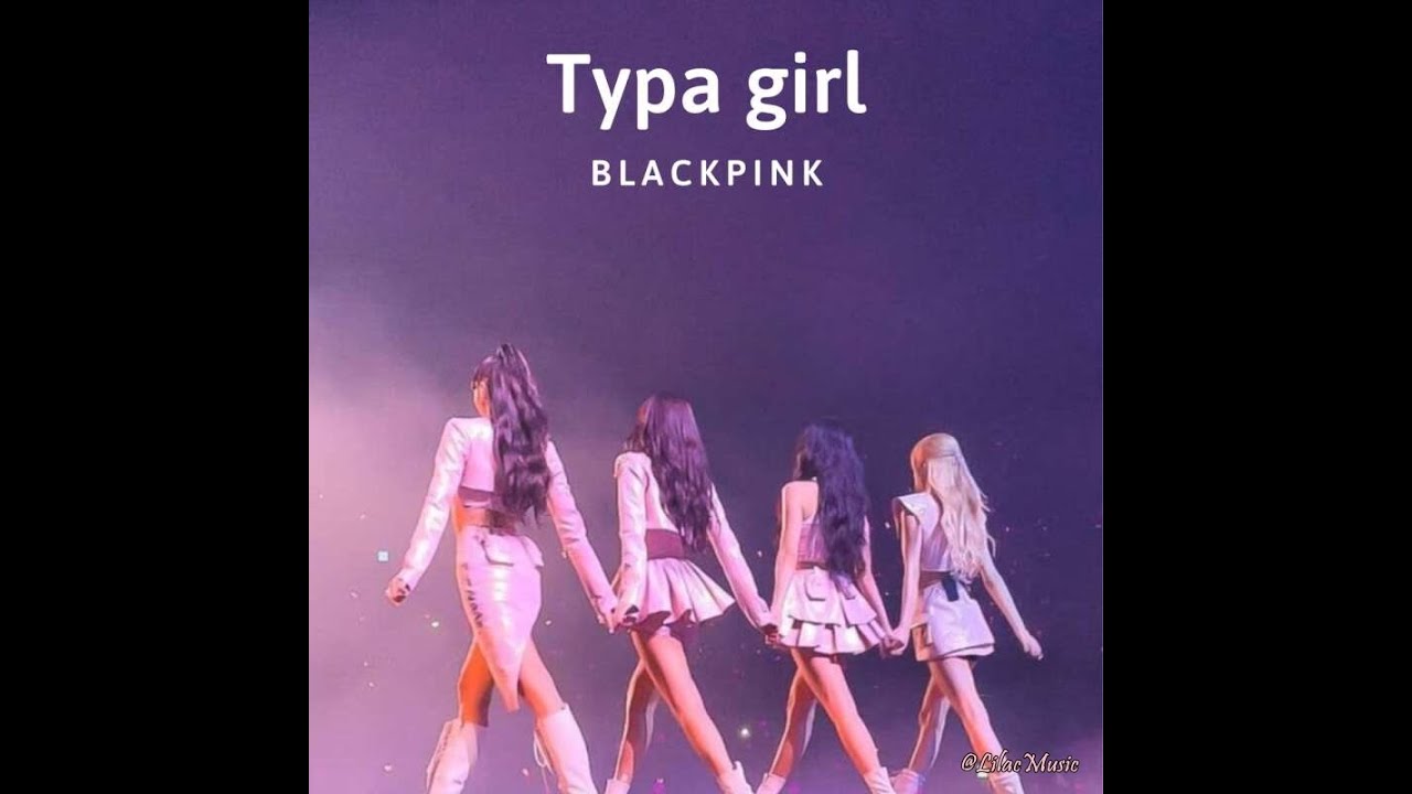TYPA GIRL BLACKPINK 'Lyrics' YouTube