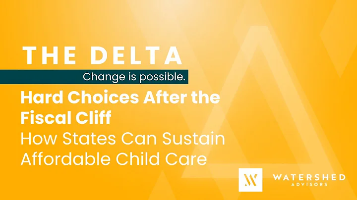 Hard Choices After the Fiscal Cliff. How States Can Sustain Affordable Child Care