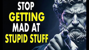 How to Stop Getting Angry at Stupid Things | Stoic Philosophy