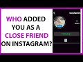 How to Know If Someone Added You As a Close Friend on Instagram in 2024