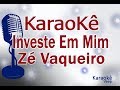 KARAOKÊ - INVESTE EM MIM (Zé Vaqueiro) Pisadinha