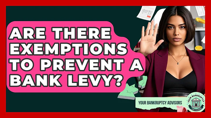 Are There Exemptions To Prevent A Bank Levy? - Your Bankruptcy Advisors