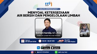 Download Lagu DIALOG ASPIRASI SUMUT : MENYOAL KETERSEDIAAN AIR BERSIH DAN PENGELOLAAN LIMBAH MP3