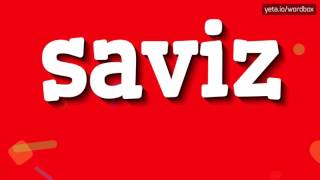 Saviz - How To Pronounce It?