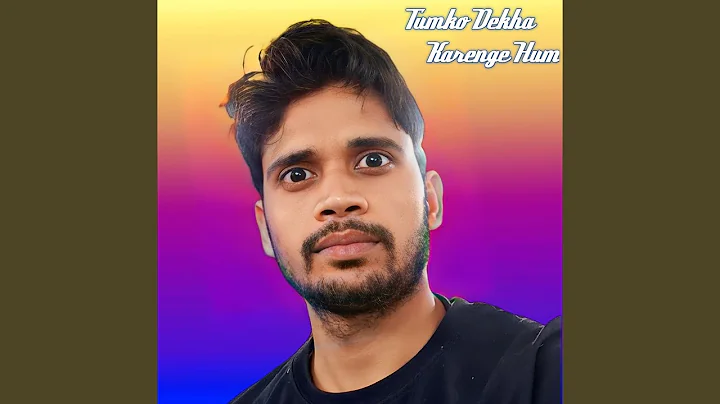 Tumko Dekha Karenge Hum