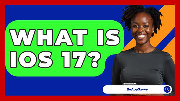 What Is iOS 17? - Be App Savvy