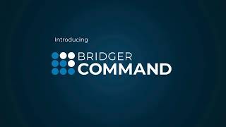 Introducing Bridger Command