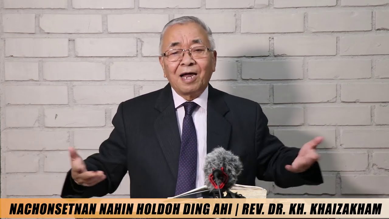 NACHONSETNAN NAHIN HOLDOH DING AHI | REV. DR. KH. KHAIZAKHAM