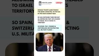 Trump SLAMS France! Europe Blocks U.S. Military Jets Heading to Israel 🇮🇱🇺🇸