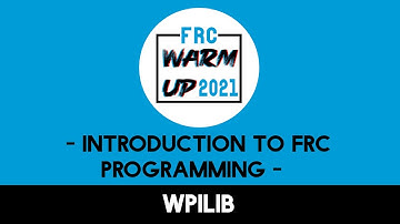 FRC Workshop - Introduction to FRC programming by WPILib I FRC Warm Up 2021