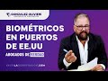 Biométricos en puertos de EE. UU. + riesgos por ausencias largas | Raed Gonzalez
