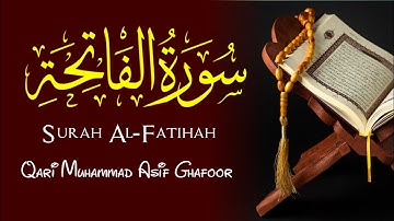 Surah Al-Fatihah Full |Qari Muhammad Asif Ghafoor (HD) With Arabic Text|سورة الفاتحة|#surahfatihah