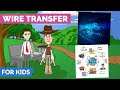 What is Wire Transfer? Banking 101: Easy Peasy Finance for Kids and Beginners