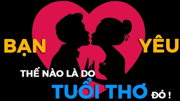 Tuổi thơ quyết định CÁCH BẠN YÊU [TamLyNe] [Dưa Leo DBTT]