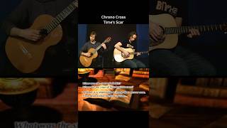 Time’s Scar - Chrono Cross - Classical / Acoustic Guitar Cover