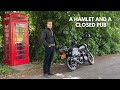 A hamlet and a closed pub  summer rides