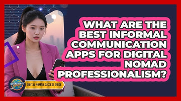 What Are The Best Informal Communication Apps For Digital Nomad Professionalism?