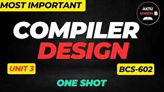 Compiler Design BCS602 Unit 3 One Shot Lecture | AKTU 2025 | Complete Explanation in Hinglish