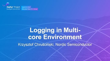 Logging in Multi-core Environment - Krzysztof Chruściński, Nordic Semiconductor