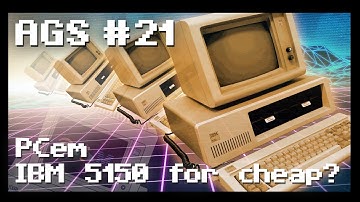 [AGS] 👾 [021] – IBM 5150 for cheap? PCem