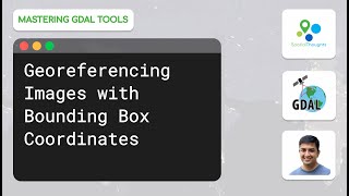 1.6.1 Georeferencing Images with Bounding Box Coordinates - Mastering GDAL Tools