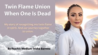 My Twin Flame Died And Came Back For Union