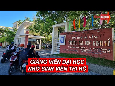 Video Đà Nẵng: Một giảng viên đại học nhờ sinh viên thi hộ |... - youtube