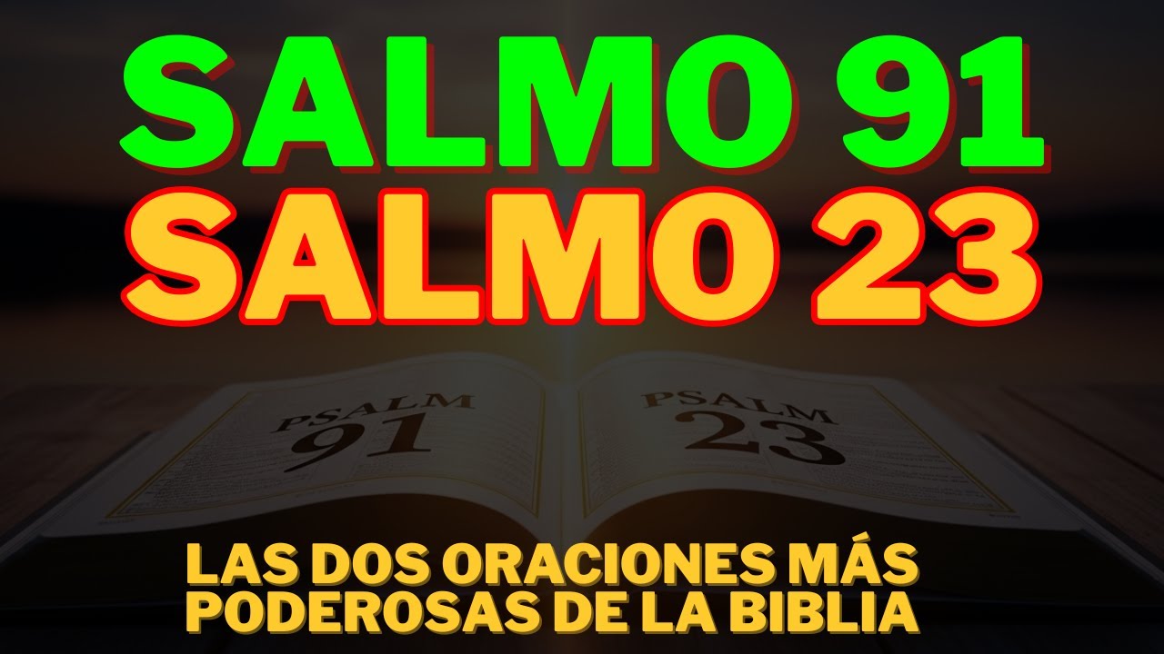 SALMO 91 Y SALMO 23 LAS DOS ORACIONES MÁS PODEROSAS DE LA BIBLIA - YouTube