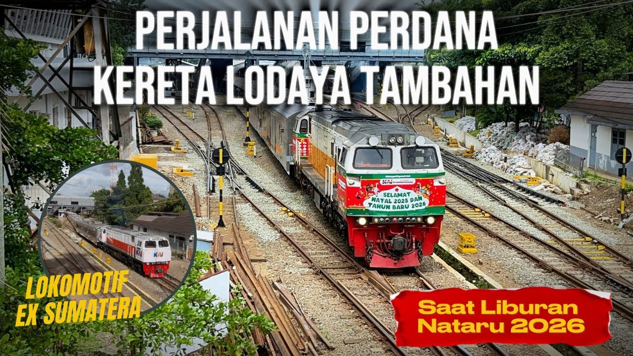 MOMEN PERDANA KA LODAYA TAMBAHAN BERDINAS DI MUSIM LIBURAN NATARU 2026 & BONUS LOKOMOTIF EX SUMATERA