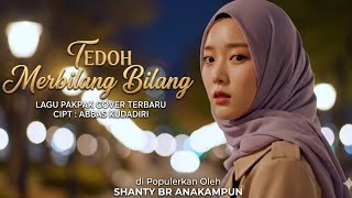 Tedoh Merbilang Bilang Lagu Pakpak Cipt Abbas Kudadiri Cover Terbaru  Dipopulerkan Shanty Anakampun