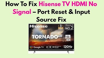 How To Fix Hisense TV HDMI No Signal – Port Reset & Input Source Fix