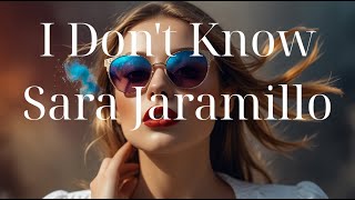 I Don't Know _ Sara Jaramillo | Limited time | Lyrics - Firewood