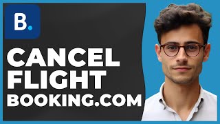 How to Cancel Flight on Booking.com (Quick & Easy)