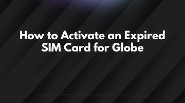 How to Activate an Expired SIM Card for Globe