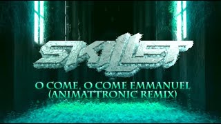 Skillet - O Come O Come Emmanuel (Animattronic Remix)