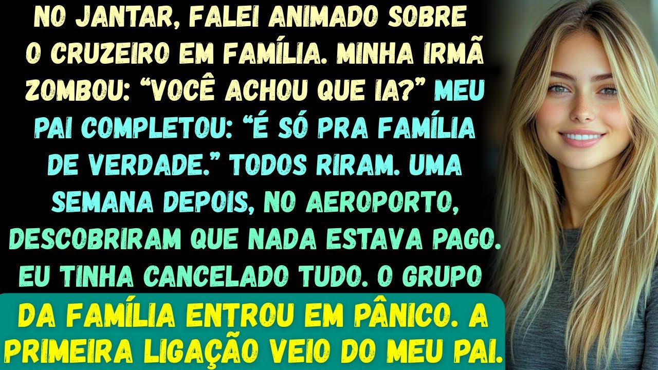 No jantar de domingo, eu disse: “Estou animado para o nosso grande cruzeiro em família!” Minha irmã