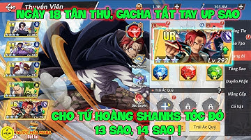 Huyền Thoại Gomu: Ngày 18 Tân Thủ, Gacha Tất Tay Up Sao Cho Tứ Hoàng SHANKS Tóc Đó 13 Sao, 14 Sao !