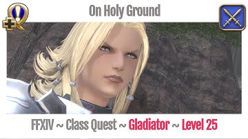 FFXIV Gladiator Level 25 Class Quest ~ A Realm Reborn ~ On Holy Ground