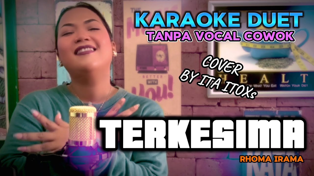 TERKESIMA ~ RHOMA IRAMA || KARAOKE DUET TANPA VOCAL COWOK - COVER BY ITA ITOXS